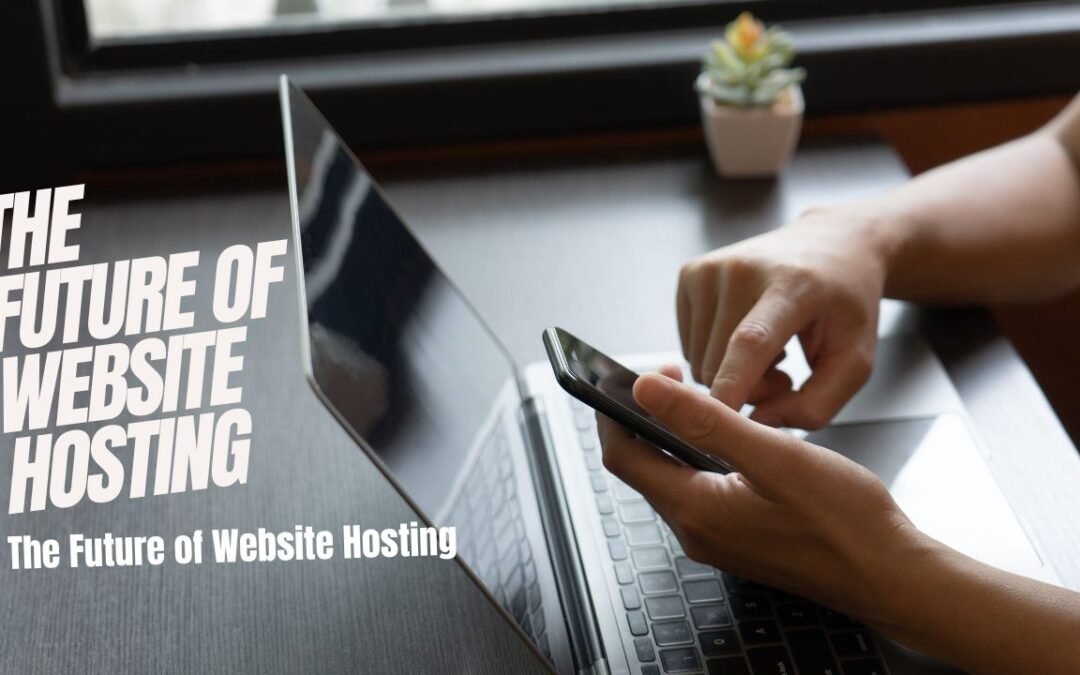The Future of Website Hosting: Trends to Watch in 2024